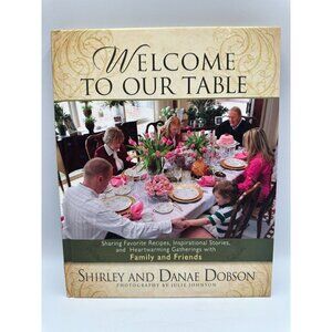 Welcome To Our Table Shirley & Danae Dobson 2012 Hardcover Recipes Pre-Owned